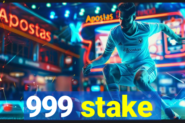 999 stake